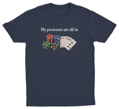 My Pronouns Are All/In T-Shirt