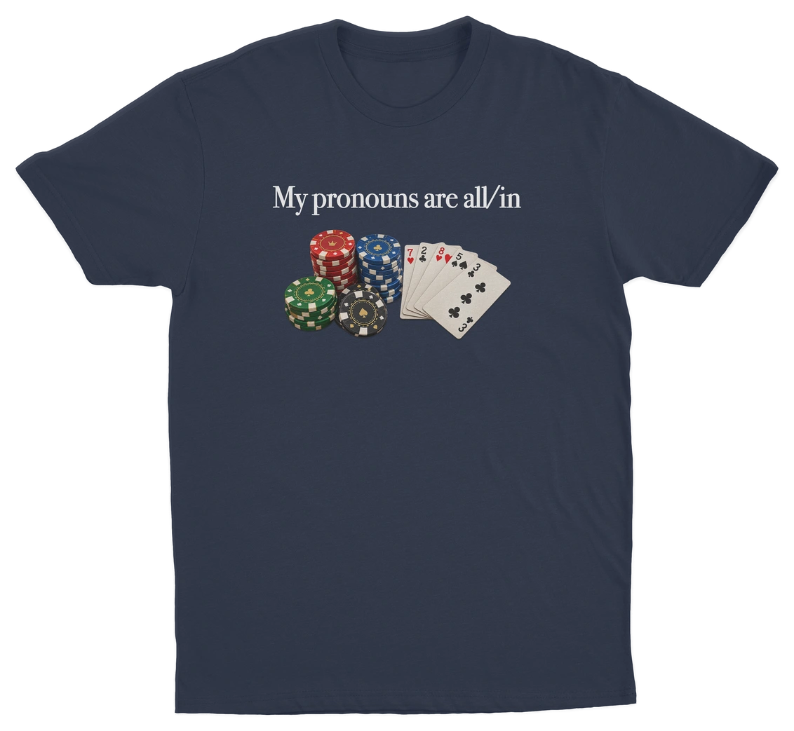 My Pronouns Are All/In T-Shirt