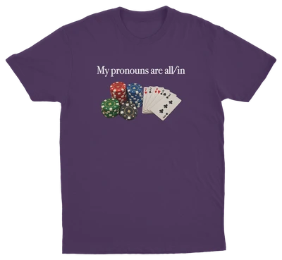My Pronouns Are All/In T-Shirt