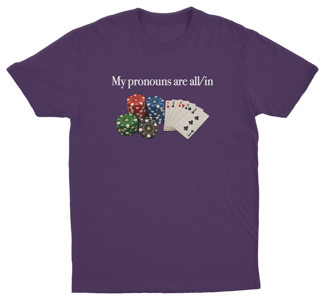 My Pronouns Are All/In T-Shirt
