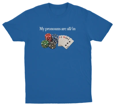 My Pronouns Are All/In T-Shirt