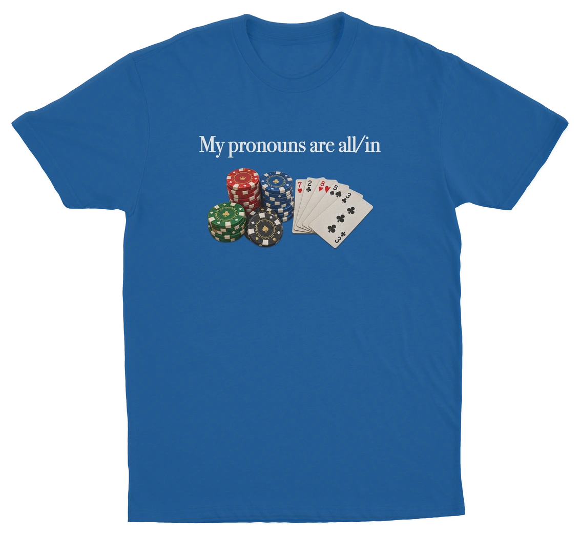 My Pronouns Are All/In T-Shirt