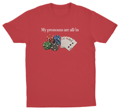 My Pronouns Are All/In T-Shirt