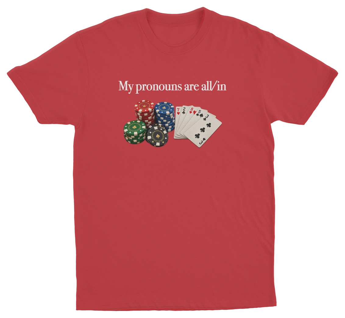 My Pronouns Are All/In T-Shirt