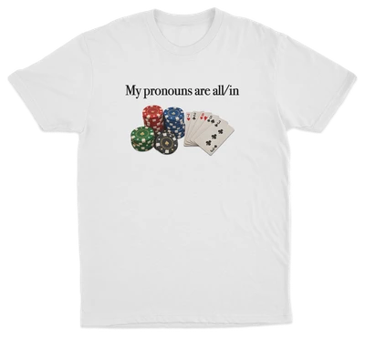 My Pronouns Are All/In T-Shirt
