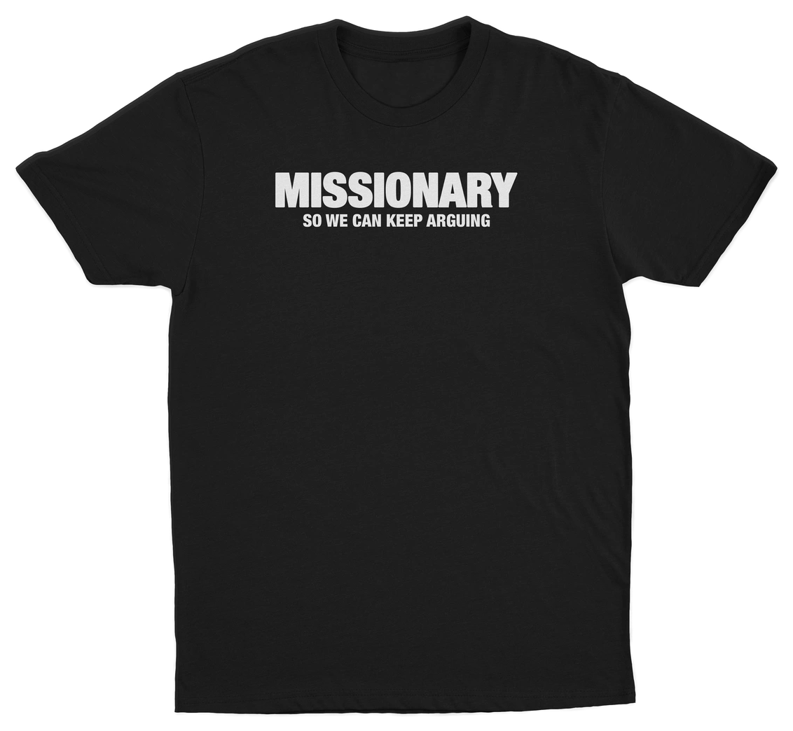 Missionary So We Can Keep Arguing T-Shirt