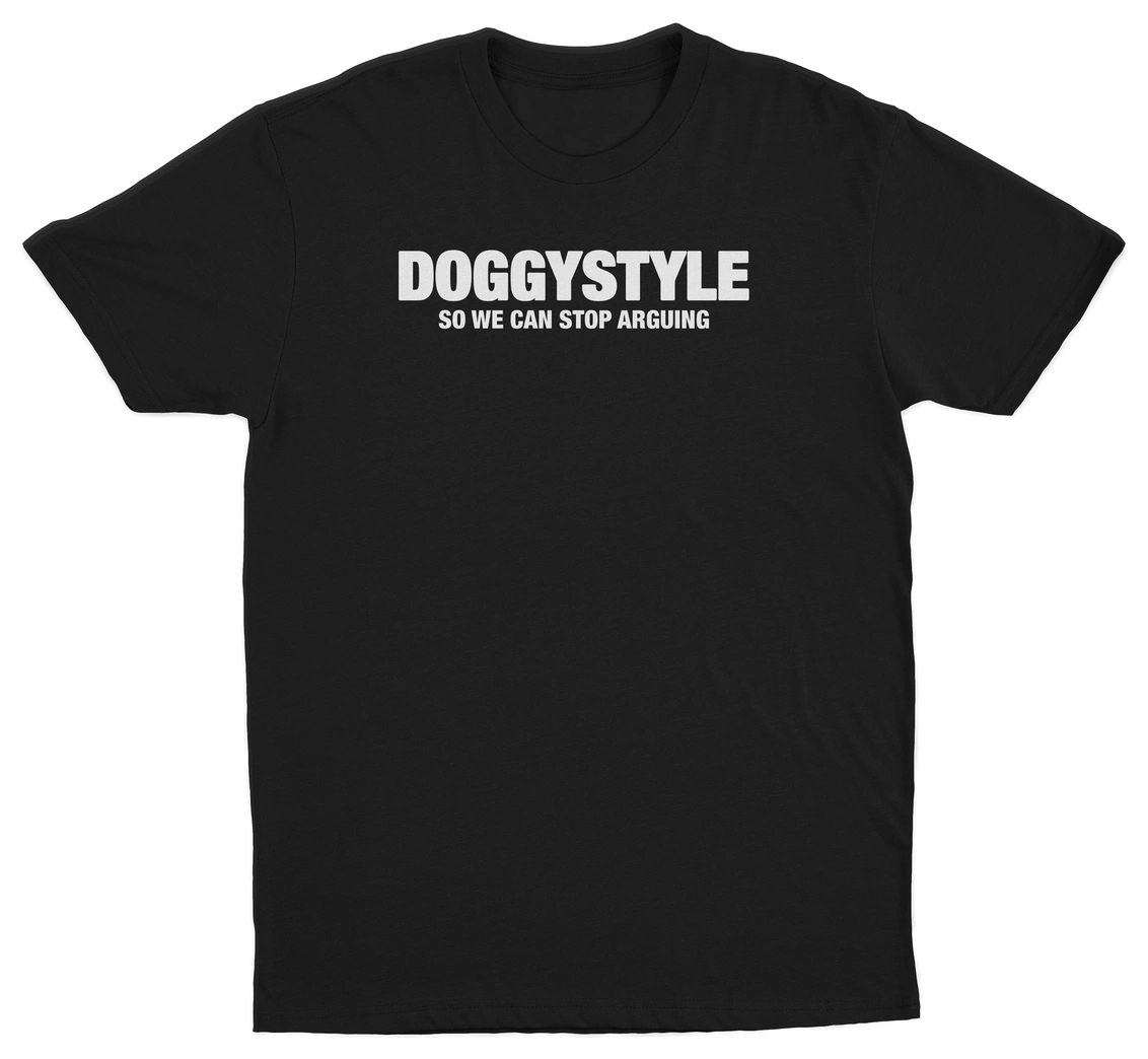 Doggystyle So We Can Stop Arguing T-Shirt