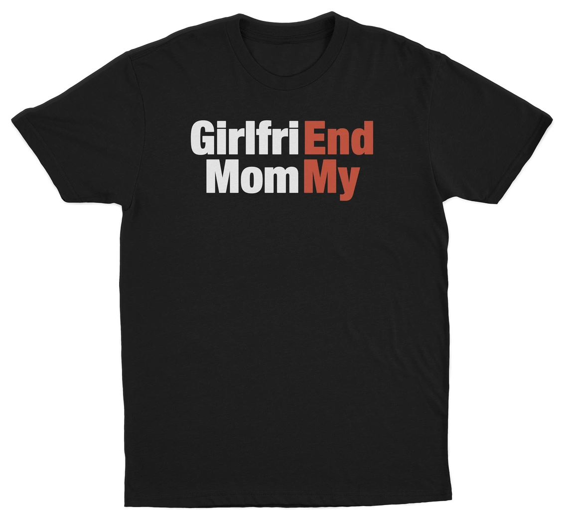Girlfri(End) Mom(My) T-Shirt
